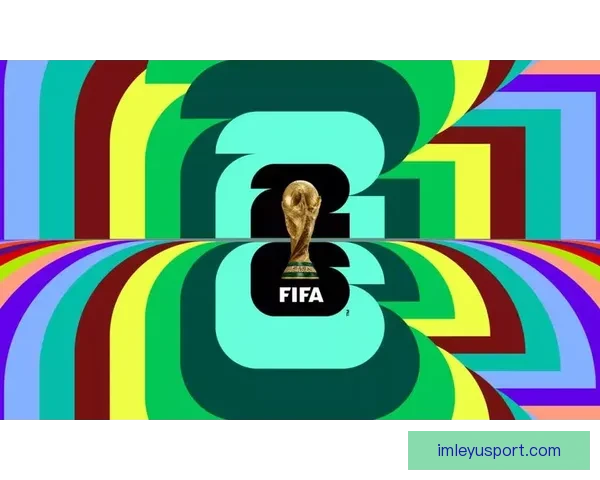 2026年世界杯赛事全方位分析：热点球队表现、战术趋势与潜力新星预测